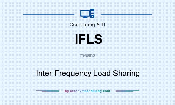 What does IFLS mean? It stands for Inter-Frequency Load Sharing