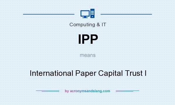 What does IPP mean? It stands for International Paper Capital Trust I
