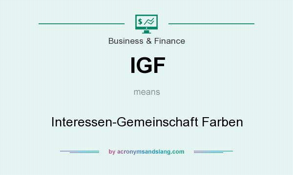 What does IGF mean? It stands for Interessen-Gemeinschaft Farben