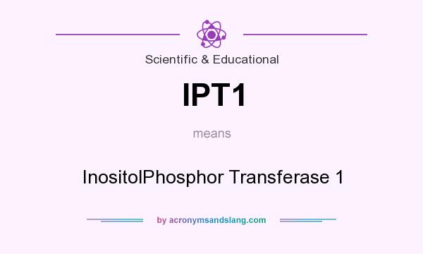 What does IPT1 mean? It stands for InositolPhosphor Transferase 1