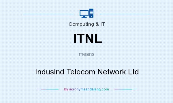 What does ITNL mean? It stands for Indusind Telecom Network Ltd