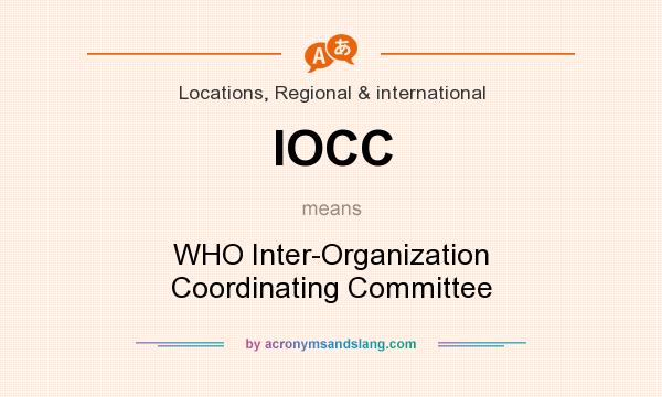 What does IOCC mean? It stands for WHO Inter-Organization Coordinating Committee