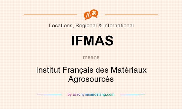 What does IFMAS mean? It stands for Institut Français des Matériaux Agrosourcés