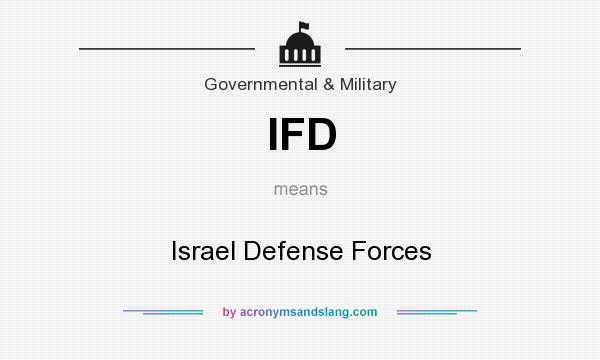 What does IFD mean? It stands for Israel Defense Forces