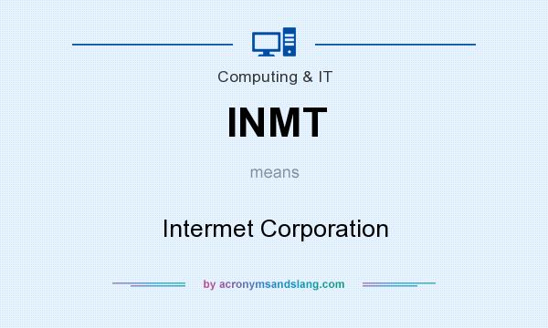 What does INMT mean? It stands for Intermet Corporation
