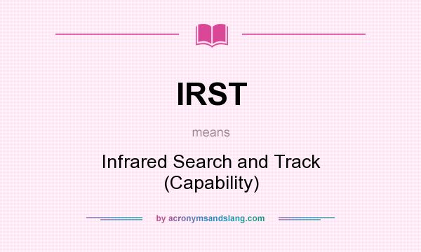 What does IRST mean? It stands for Infrared Search and Track (Capability)