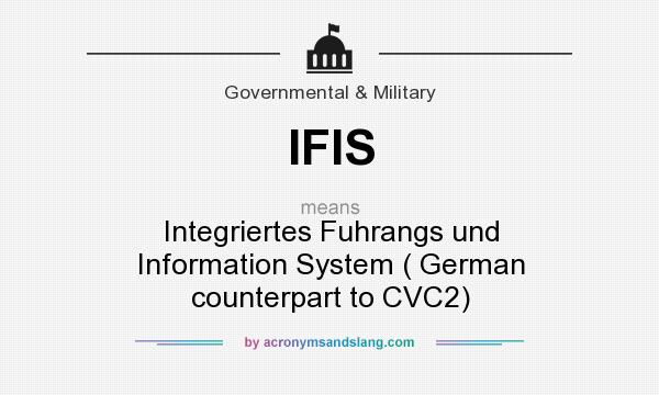 What does IFIS mean? It stands for Integriertes Fuhrangs und Information System ( German counterpart to CVC2)