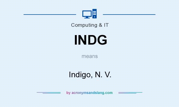 What does INDG mean? It stands for Indigo, N. V.