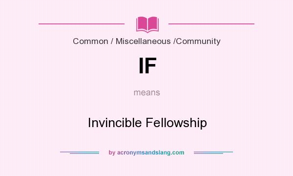 What does IF mean? It stands for Invincible Fellowship