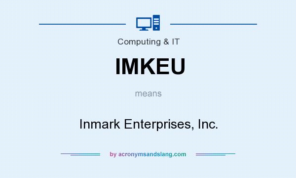 What does IMKEU mean? It stands for Inmark Enterprises, Inc.