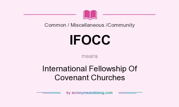 What does IFOCC mean? It stands for International Fellowship Of Covenant Churches