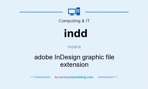 What does indd mean? It stands for adobe InDesign graphic file extension