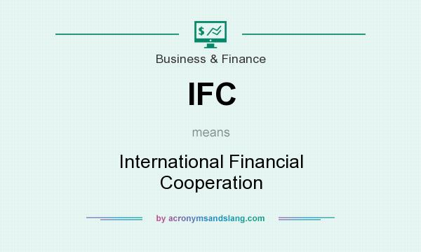 What does IFC mean? It stands for International Financial Cooperation
