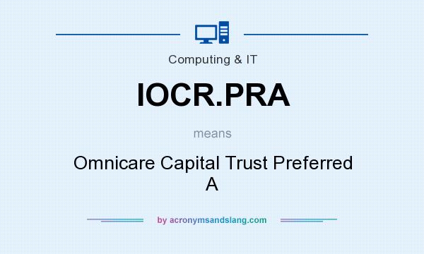 What does IOCR.PRA mean? It stands for Omnicare Capital Trust Preferred A