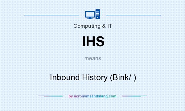 What does IHS mean? It stands for Inbound History (Bink/ )