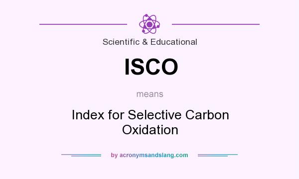 What does ISCO mean? It stands for Index for Selective Carbon Oxidation