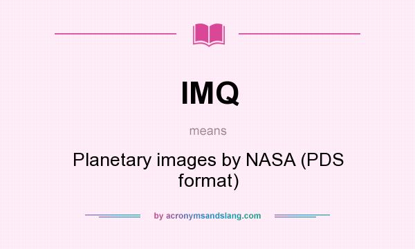 What does IMQ mean? It stands for Planetary images by NASA (PDS format)