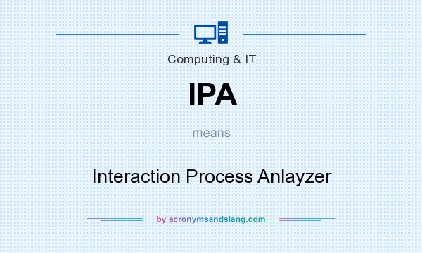What does IPA mean? It stands for Interaction Process Anlayzer