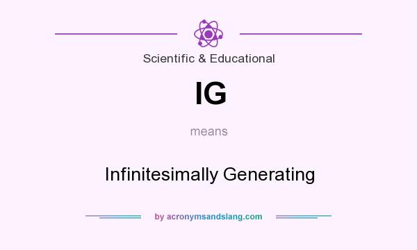 What does IG mean? It stands for Infinitesimally Generating