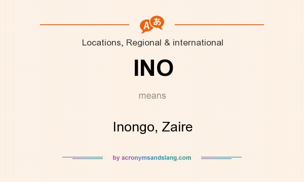 What does INO mean? It stands for Inongo, Zaire