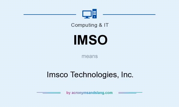 What does IMSO mean? It stands for Imsco Technologies, Inc.