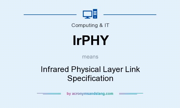 What does IrPHY mean? It stands for Infrared Physical Layer Link Specification