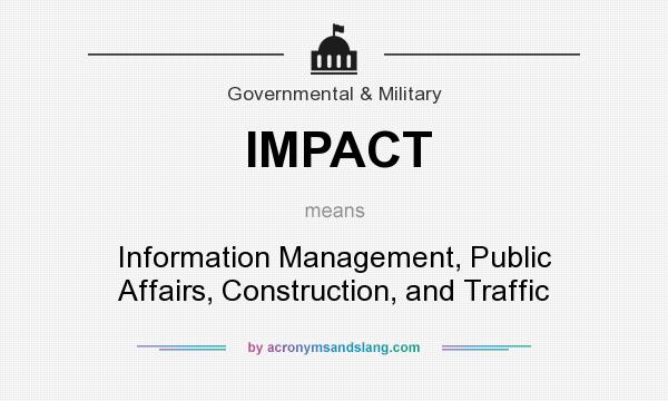 What does IMPACT mean? It stands for Information Management, Public Affairs, Construction, and Traffic