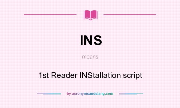 What does INS mean? It stands for 1st Reader INStallation script