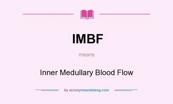 What does IMBF mean? It stands for Inner Medullary Blood Flow