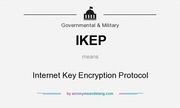 What does IKEP mean? It stands for Internet Key Encryption Protocol