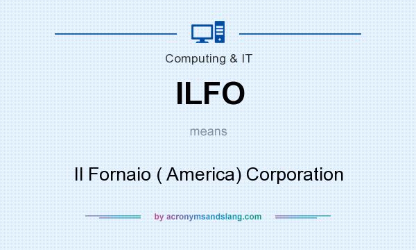 What does ILFO mean? It stands for Il Fornaio ( America) Corporation