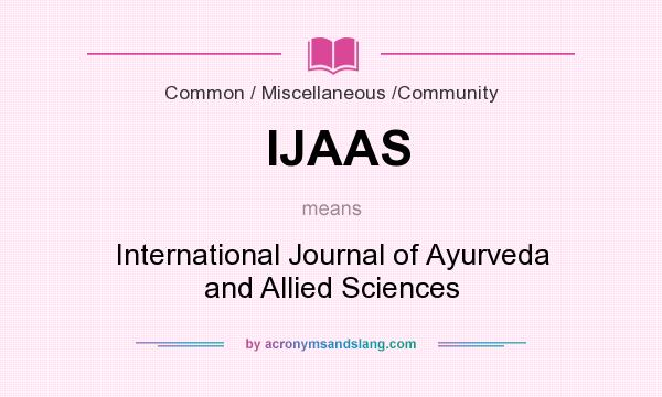 What does IJAAS mean? It stands for International Journal of Ayurveda and Allied Sciences