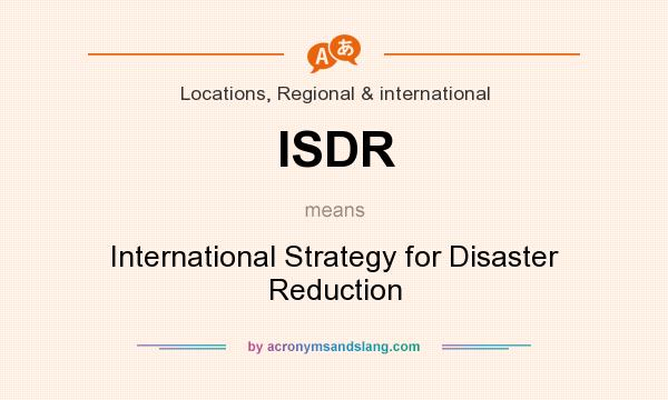 What does ISDR mean? It stands for International Strategy for Disaster Reduction