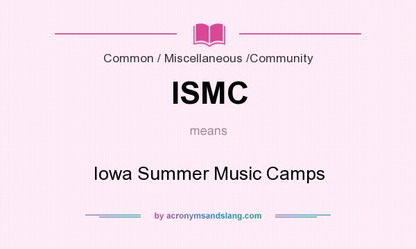 What does ISMC mean? It stands for Iowa Summer Music Camps