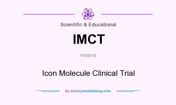 What does IMCT mean? It stands for Icon Molecule Clinical Trial