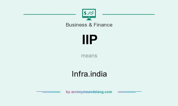 What does IIP mean? It stands for Infra.india