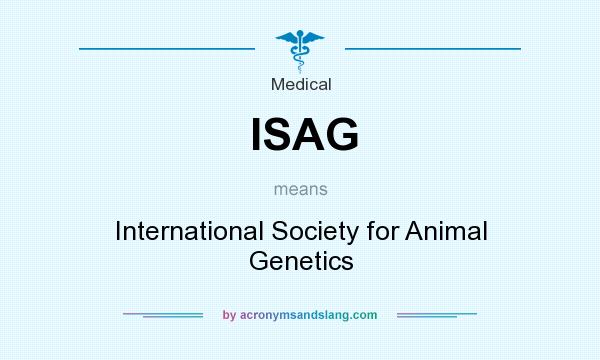 What does ISAG mean? It stands for International Society for Animal Genetics
