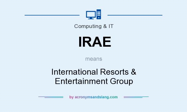 What does IRAE mean? It stands for International Resorts & Entertainment Group