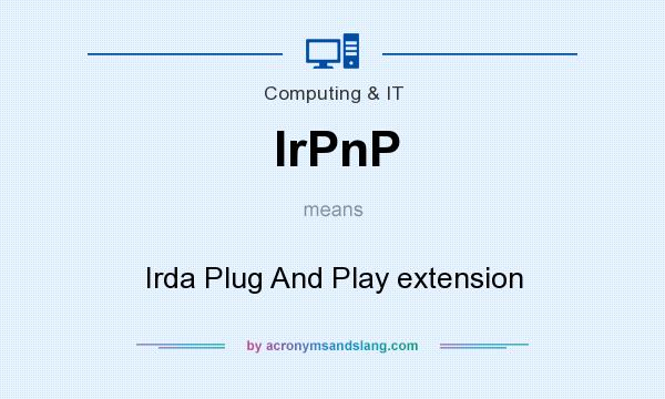What does IrPnP mean? It stands for Irda Plug And Play extension