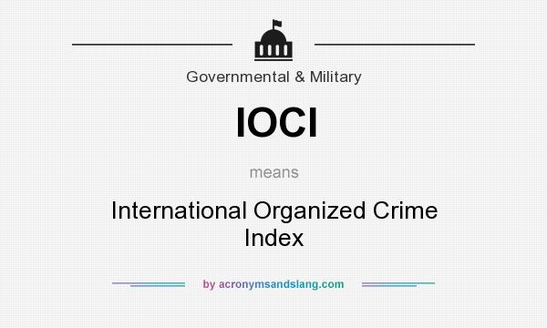 What does IOCI mean? It stands for International Organized Crime Index