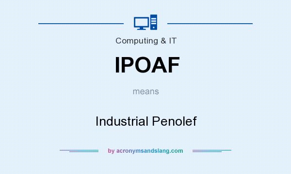 What does IPOAF mean? It stands for Industrial Penolef