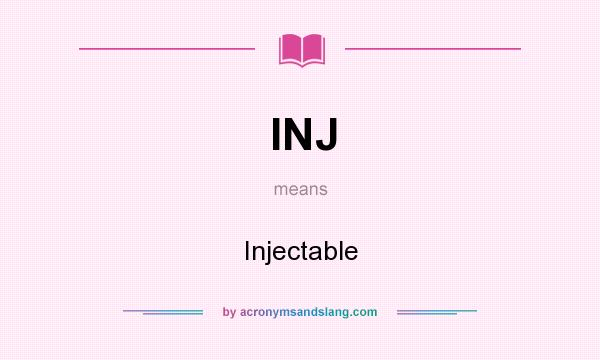 What does INJ mean? It stands for Injectable