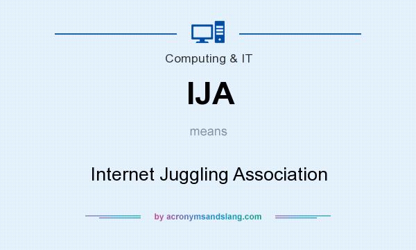 What does IJA mean? It stands for Internet Juggling Association