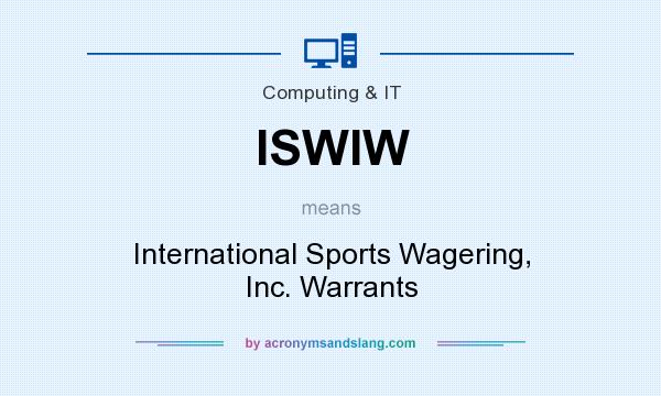 What does ISWIW mean? It stands for International Sports Wagering, Inc. Warrants
