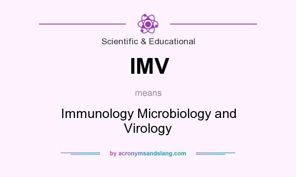What does IMV mean? It stands for Immunology Microbiology and Virology