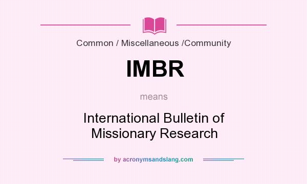 What does IMBR mean? It stands for International Bulletin of Missionary Research