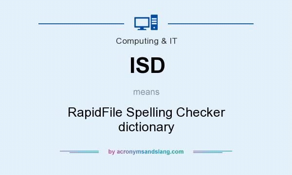 What does ISD mean? It stands for RapidFile Spelling Checker dictionary