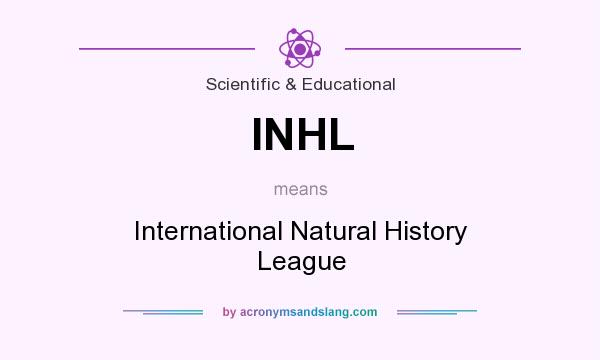 What does INHL mean? It stands for International Natural History League
