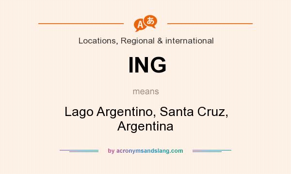 What does ING mean? It stands for Lago Argentino, Santa Cruz, Argentina