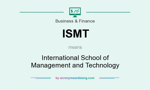What does ISMT mean? It stands for International School of Management and Technology